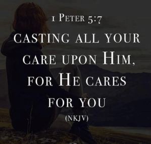 Casting all your cares upon Him because He cares for you!