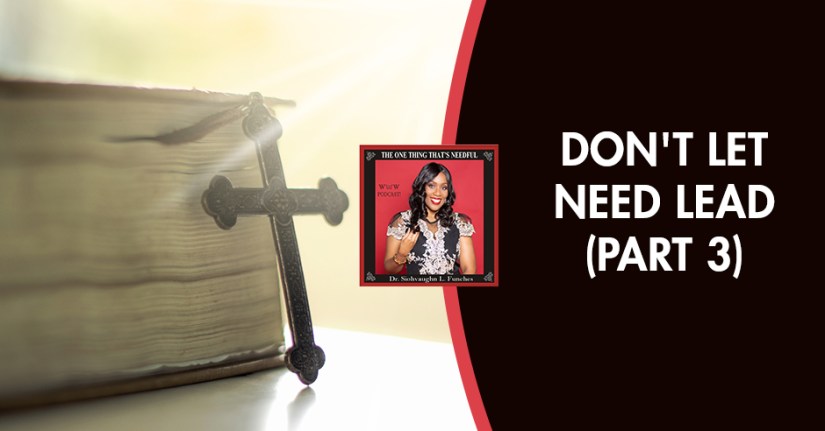 TOT 55 | Don't Let Need Lead