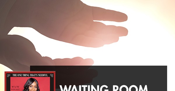 TOT 70 | Waiting Room Wisdom